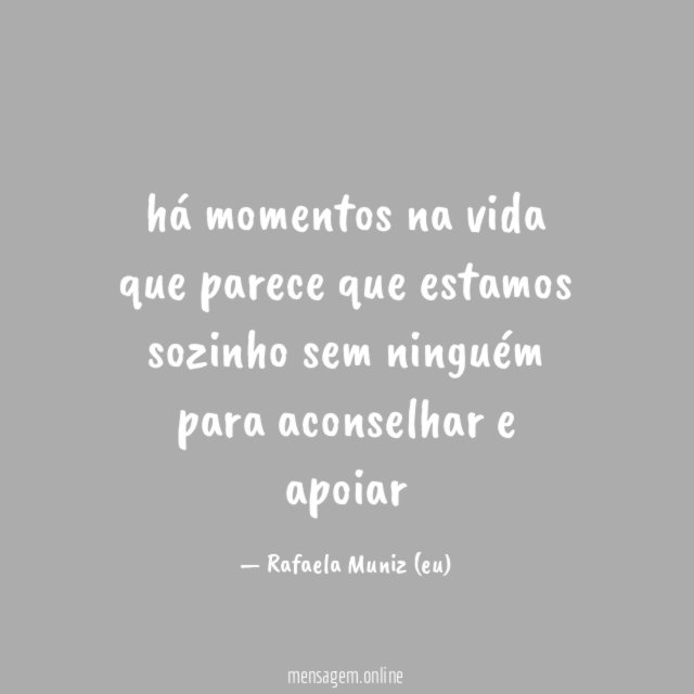 há momentos na vida que parece que estamos