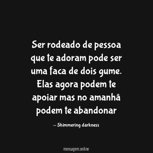Ser rodeado de pessoa que te adoram pode