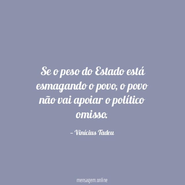 Se o peso do Estado está esmagando o povo