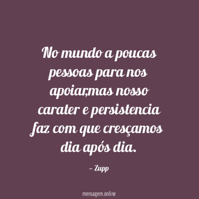 No mundo a poucas pessoas para nos apoiar