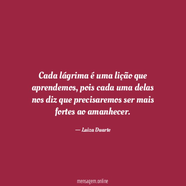 Cada lágrima é uma lição que aprendemos