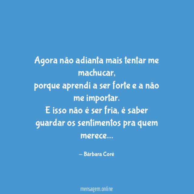 Agora não adianta mais tentar me machucar