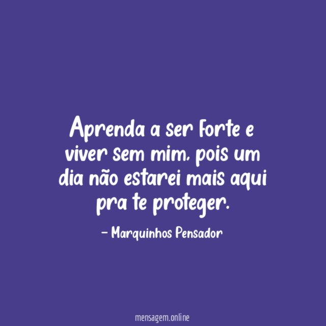 Aprenda a ser forte e viver sem mim