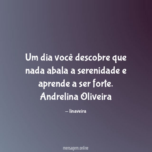Um dia você descobre que nada abala a