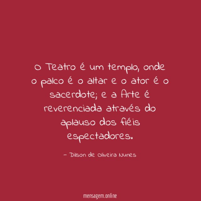 O Teatro é um templo