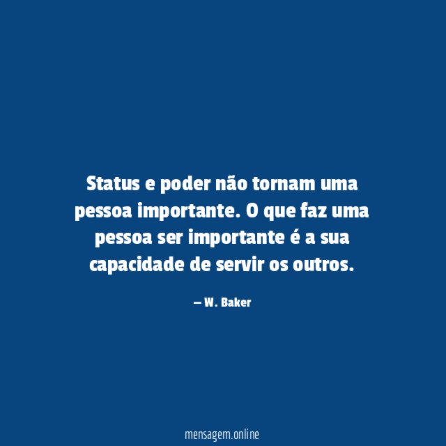 Status e poder não tornam uma pessoa importante