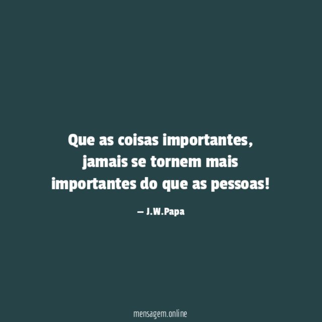 Que as coisas importantes