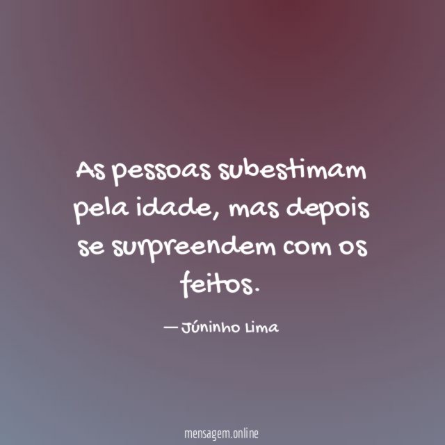 As pessoas subestimam pela idade