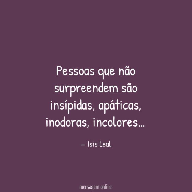 Pessoas que não surpreendem são insípidas