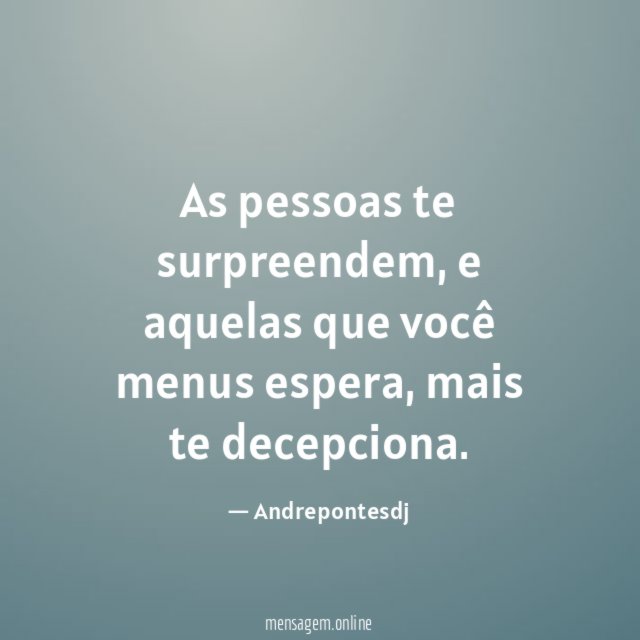 As pessoas te surpreendem