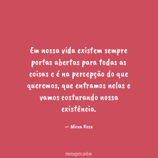 Em nossa vida existem sempre portas abertas para
