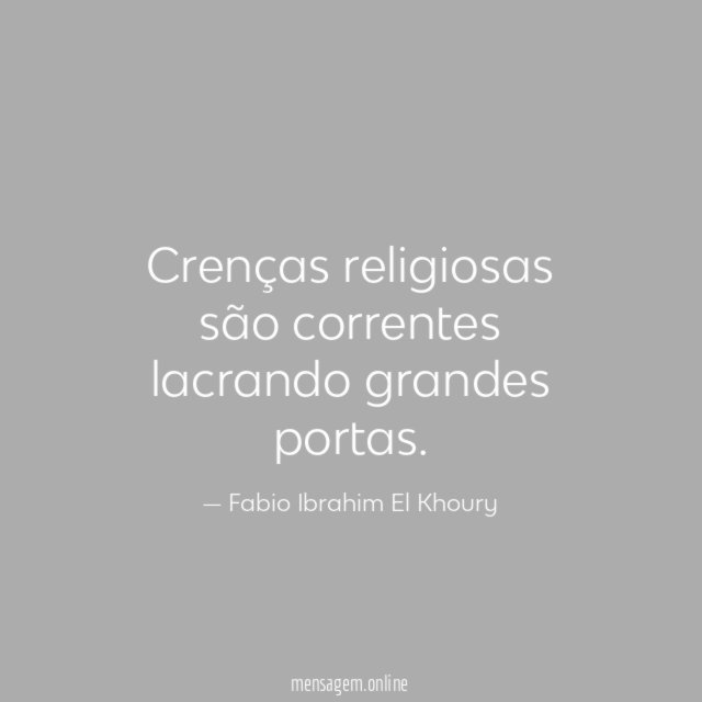 Crenças religiosas são correntes lacrando grandes portas