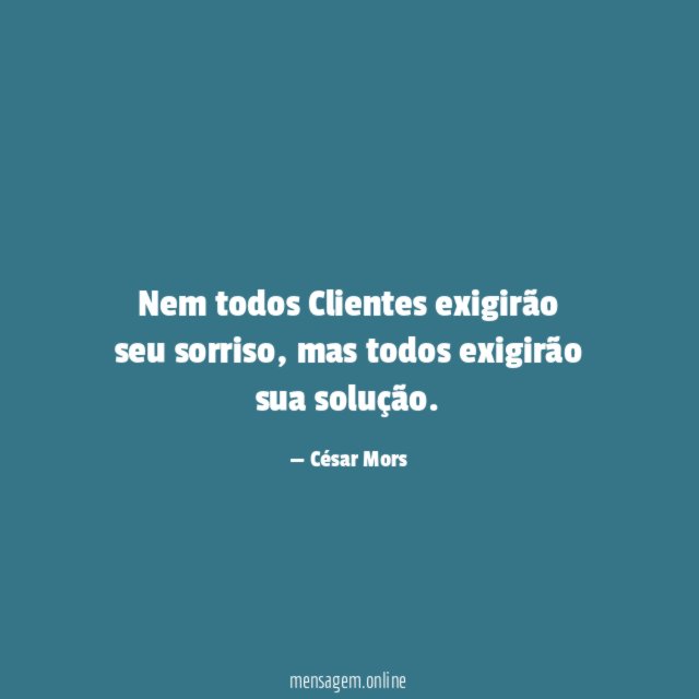 Nem todos Clientes exigirão seu sorriso