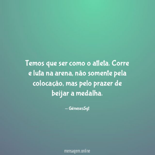 Temos que ser como o atleta