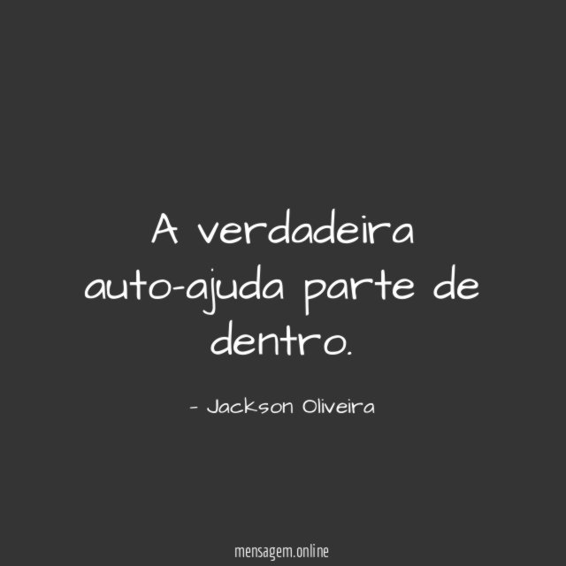 A verdadeira auto-ajuda parte de dentro