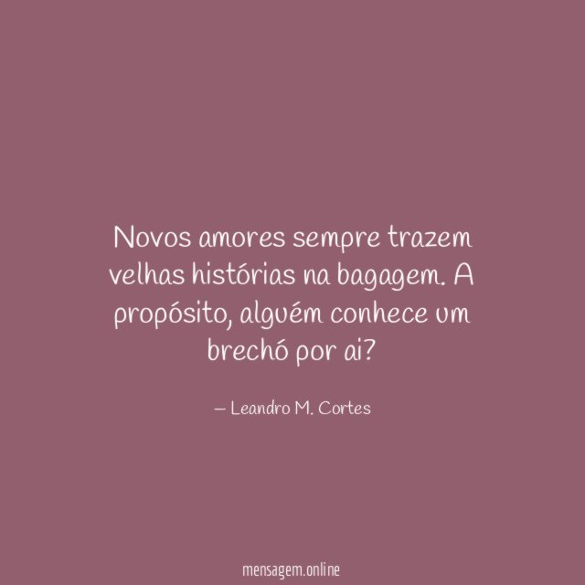 Novos amores sempre trazem velhas histórias na bagagem
