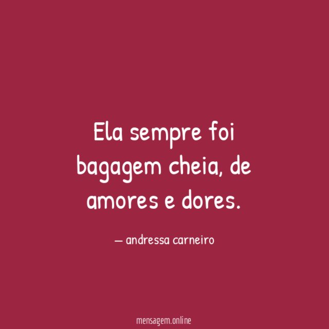 Ela sempre foi bagagem cheia