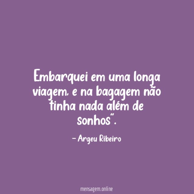 Embarquei em uma longa viagem