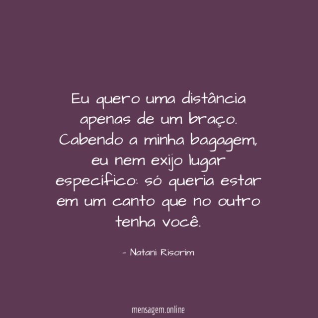 Eu quero uma distância apenas de um braço