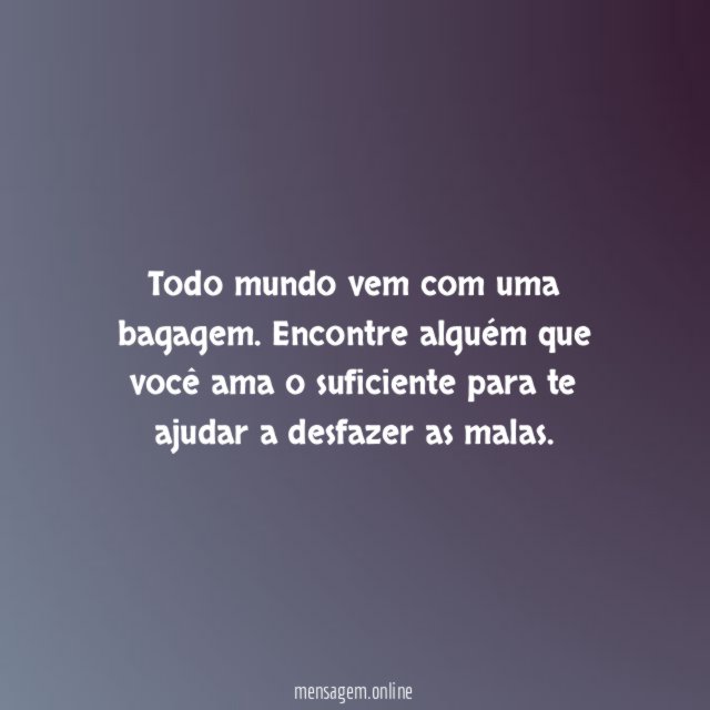 Todo mundo vem com uma bagagem