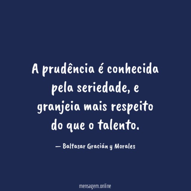 A prudência é conhecida pela seriedade