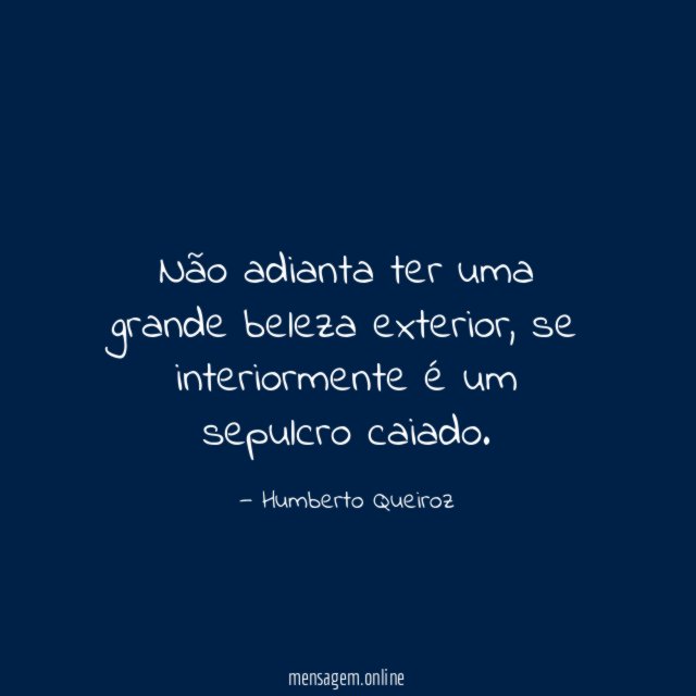 Não adianta ter uma grande beleza exterior
