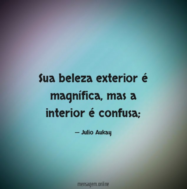 Sua beleza exterior é magnífica