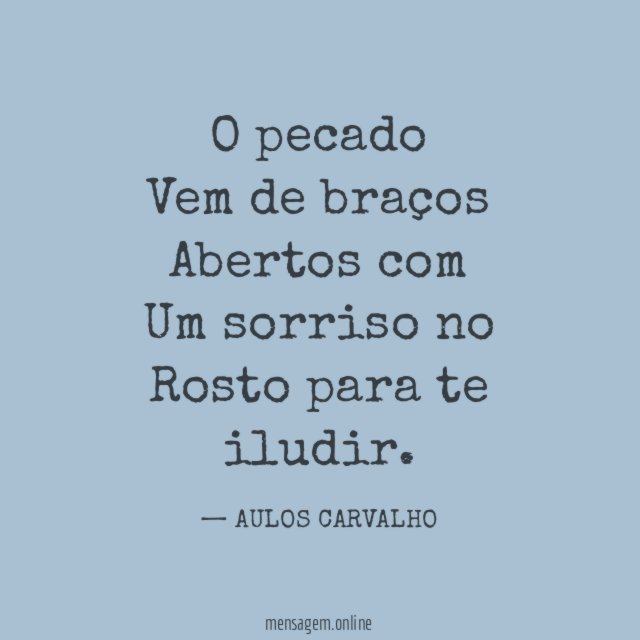 O pecado Vem de braços Abertos com Um sorriso no Rosto para