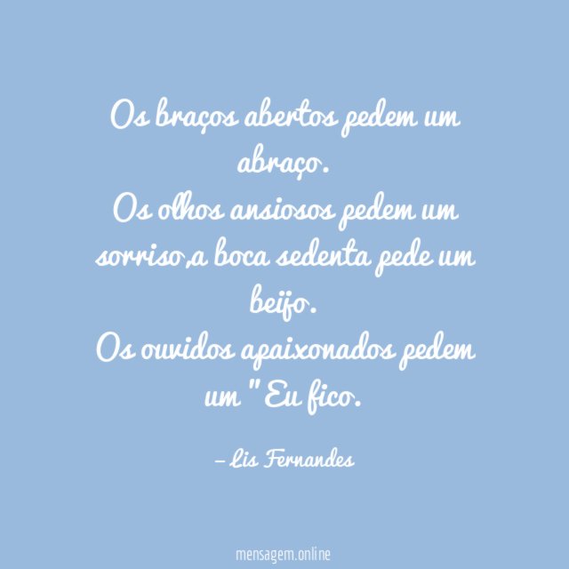 Os braços abertos pedem um abraço