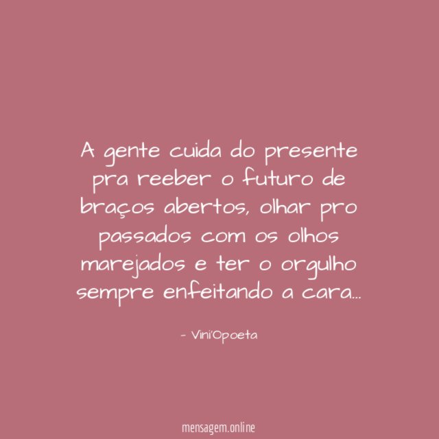 A gente cuida do presente pra reeber