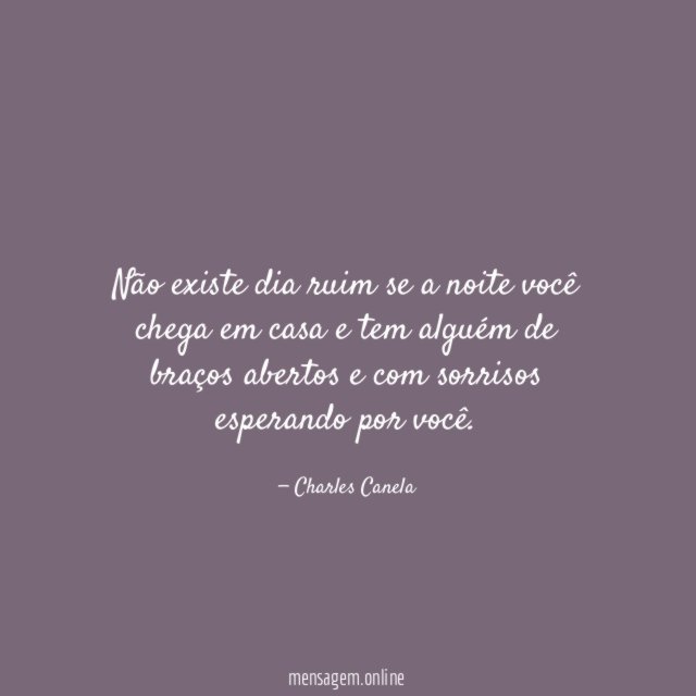Não existe dia ruim se a noite você