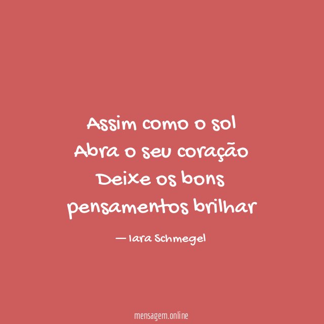 Assim como o sol Abra o seu coração Deixe os