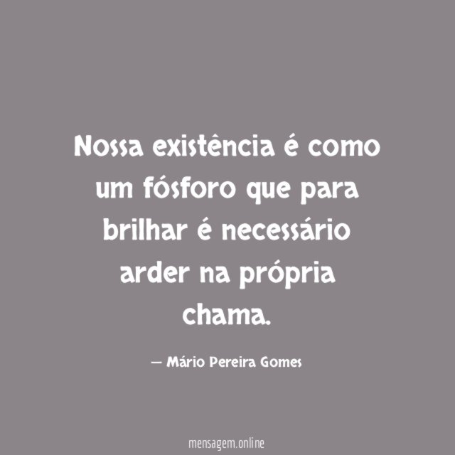 Nossa existência é como um fósforo que para