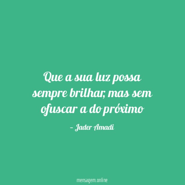 Que a sua luz possa sempre brilhar