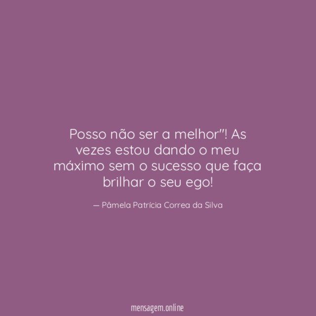 Posso não ser a melhor"