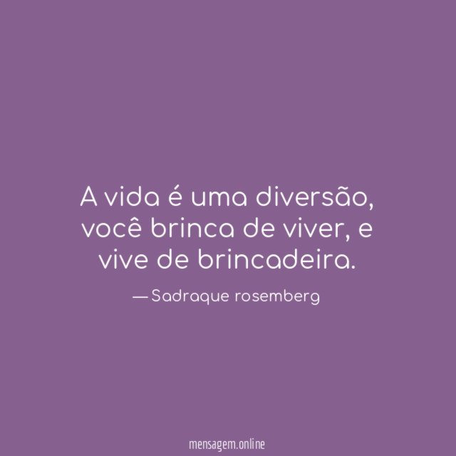 A vida é uma diversão