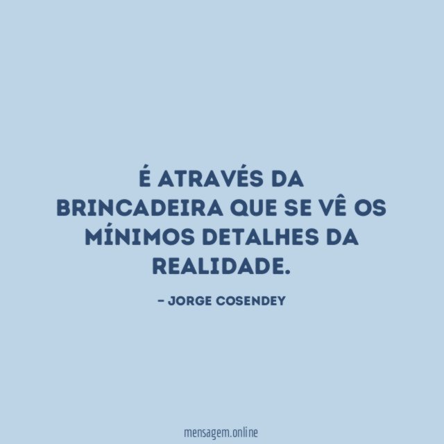 É através da brincadeira que se vê os