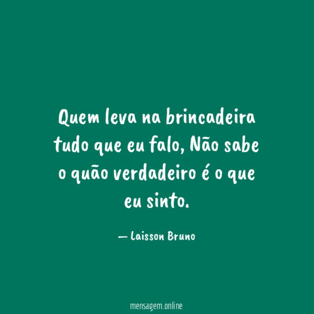 Quem leva na brincadeira tudo que eu falo