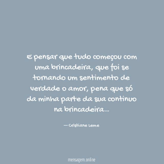 E pensar que tudo começou com uma brincadeira