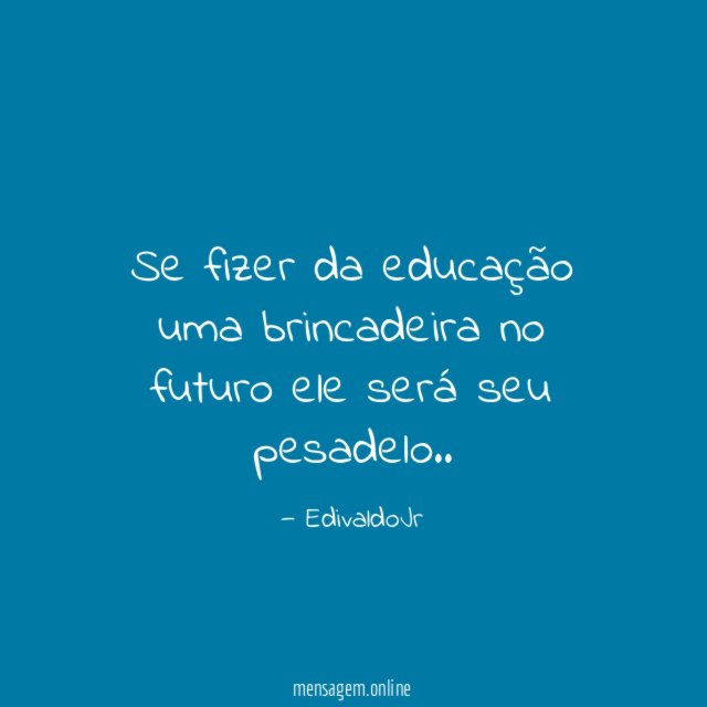 Se fizer da educação uma brincadeira no futuro