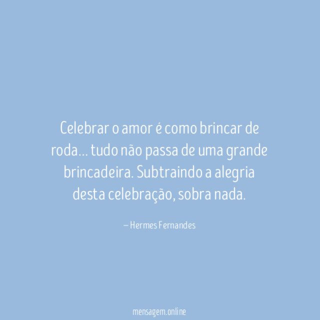 Celebrar o amor é como brincar de roda