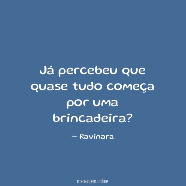 Já percebeu que quase tudo começa por uma brincadeira