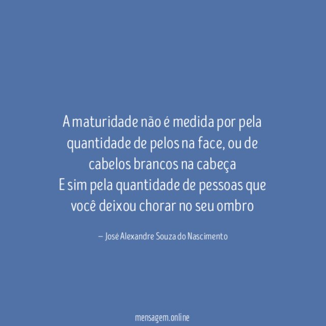 A maturidade não é medida por pela quantidade de pelos na face