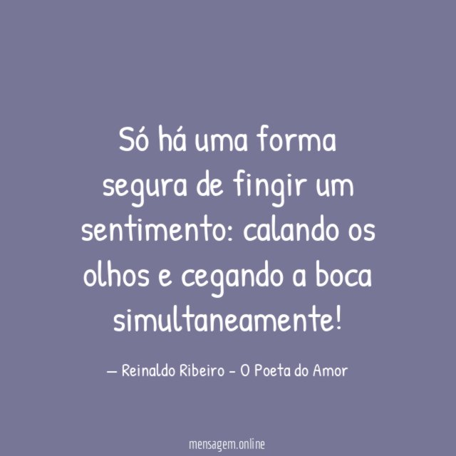 Só há uma forma segura de fingir um sentimento