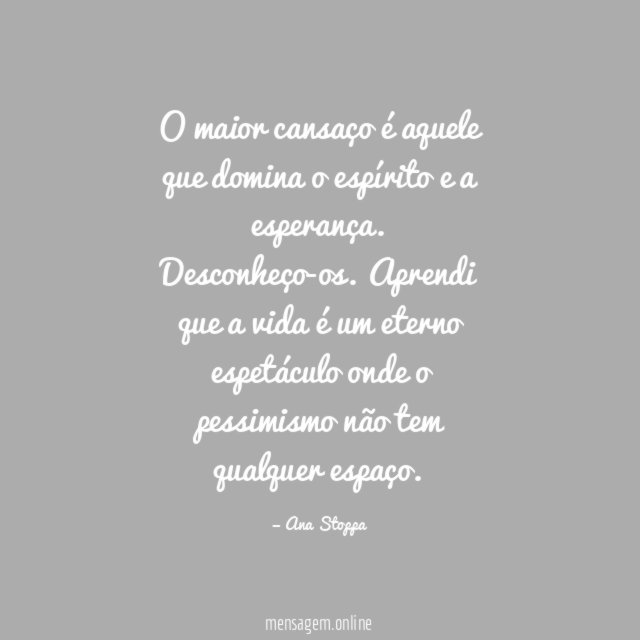 O maior cansaço é aquele que domina