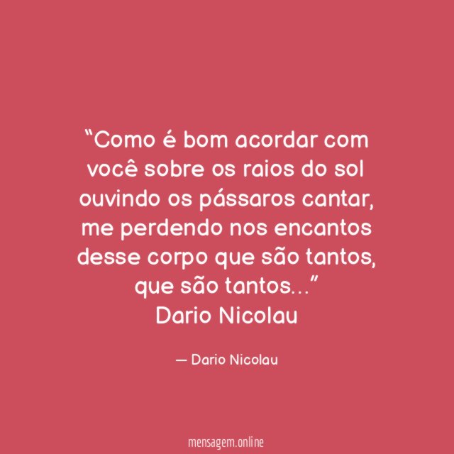 Como é bom acordar com você sobre os