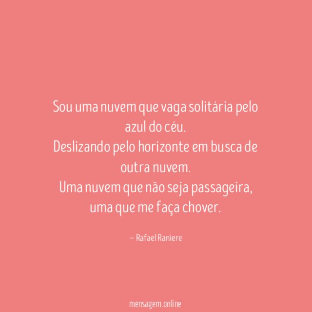 Sou uma nuvem que vaga solitária pelo azul do céu