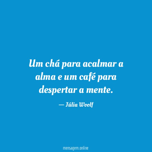 Um chá para acalmar a alma e um