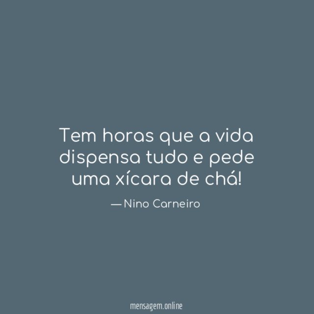 Tem horas que a vida dispensa tudo