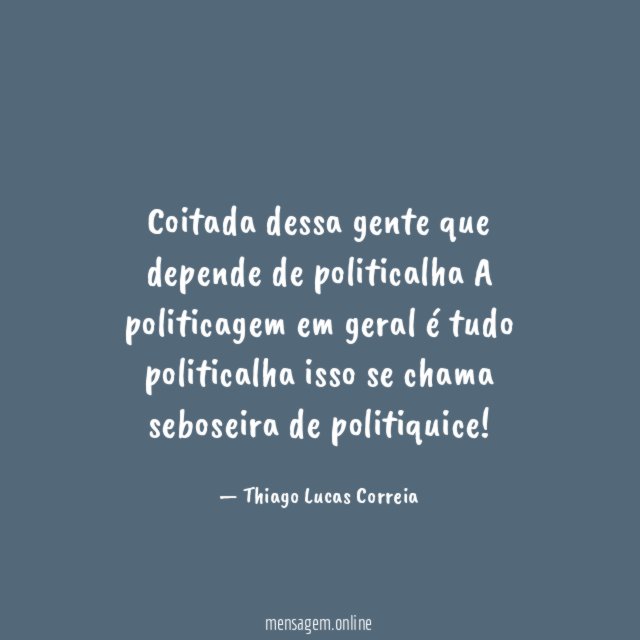 Coitada dessa gente que depende de politicalha A